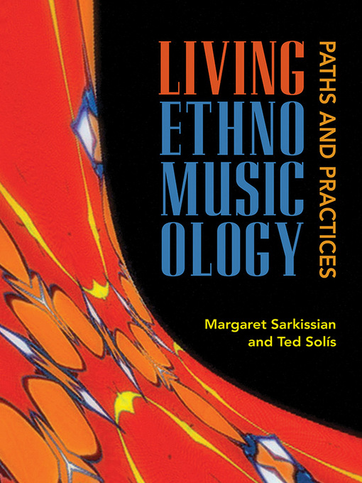 Title details for Living Ethnomusicology by Margaret Sarkissian - Available